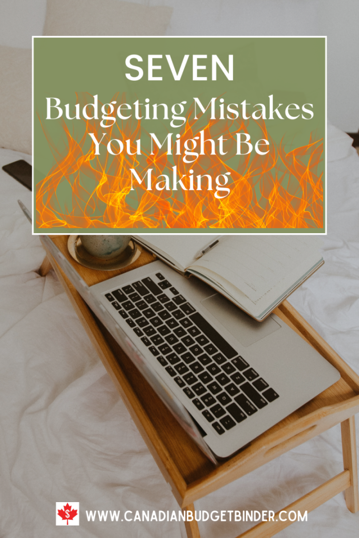 Seven Budgeting Mistakes That You MIght Be Making