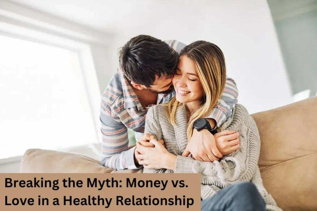 Breaking the Myth Money vs. Love in a Healthy Relationship