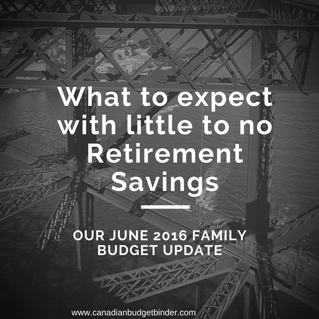 What to Expect With Little to No Retirement Savings : Our June 2016 Budget Report