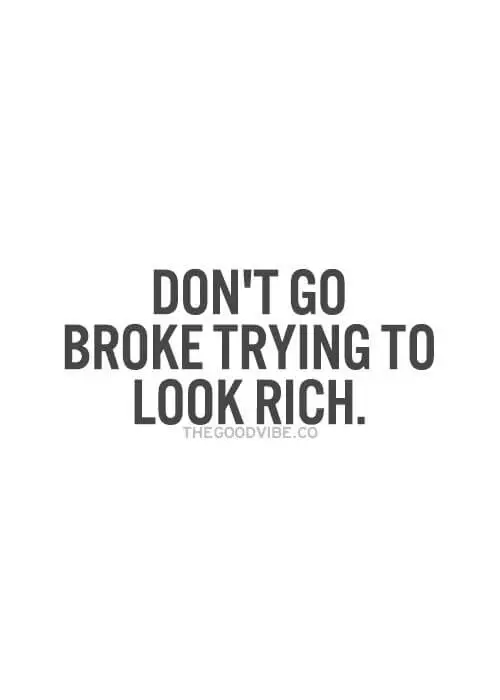 dont-go-broke-trying-to-look-rich-quote