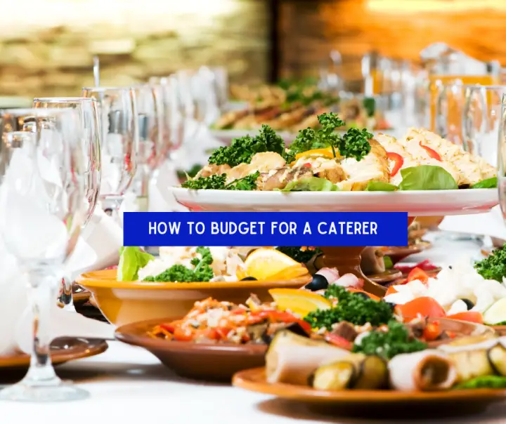 How To Budget For A Caterer