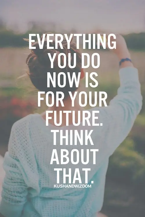 everything-you-do-now-is-for-your-future