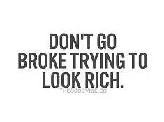 dont-go-broke-trying-to-look-rich