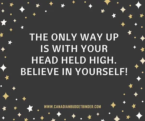 THE-ONLY-WAY-UP-IS-WITH-YOUR-HEAD-HELD-HIGH-Believe-in-yourself