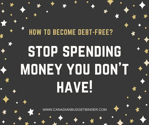 stop spending money you don't have quote debt free