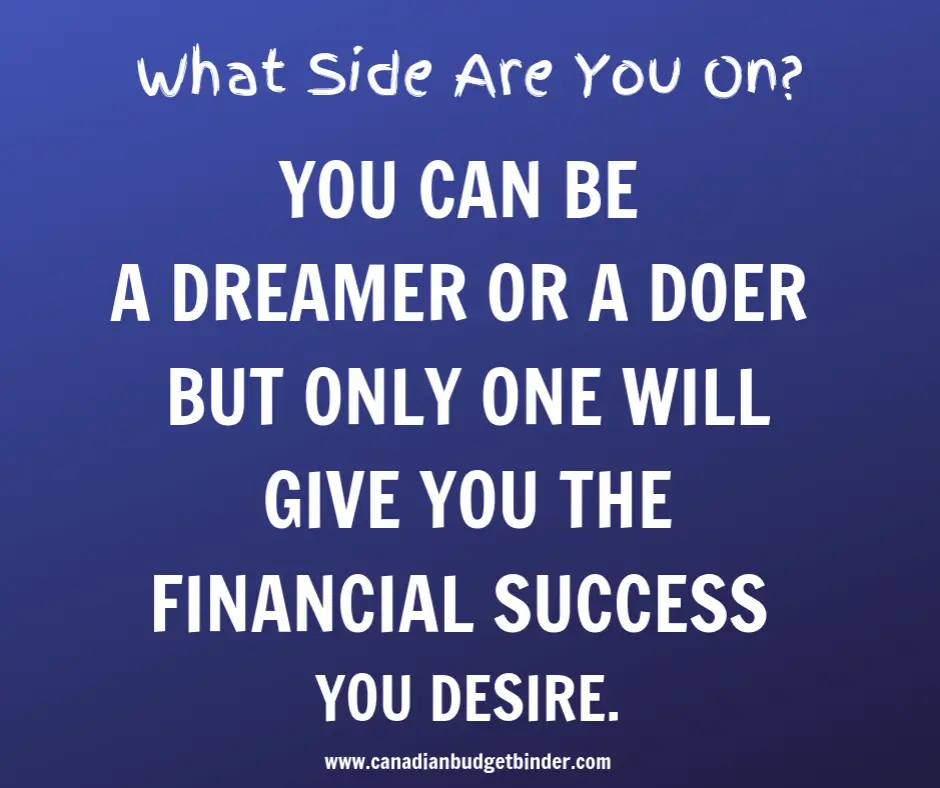 YOU-CAN-BE-A-DREAMER-OR-A-DOER-BUT-ONLY-ONE-OF-THEM-WILL-GIVE-YOU-THE-FINANCIAL-SUCCESS-YOU-CRAVE-1