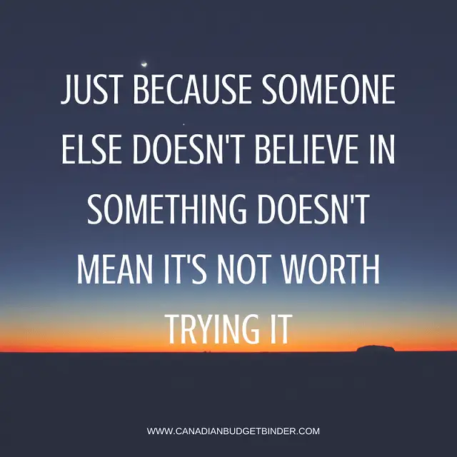 JUST-BECAUSE-SOMEONE-ELSE-DOESNT-BELIENCE-IN-SOMETHING-DOESNT-MEAN-ITS-NOT-WORTH-IT-1