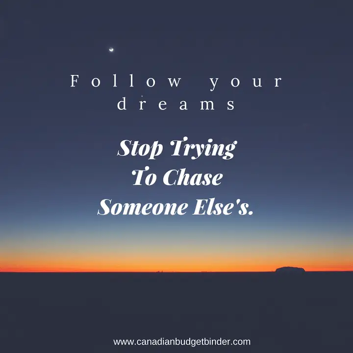 follow-your-dreams-stop-trying-to-chase-someone-elses