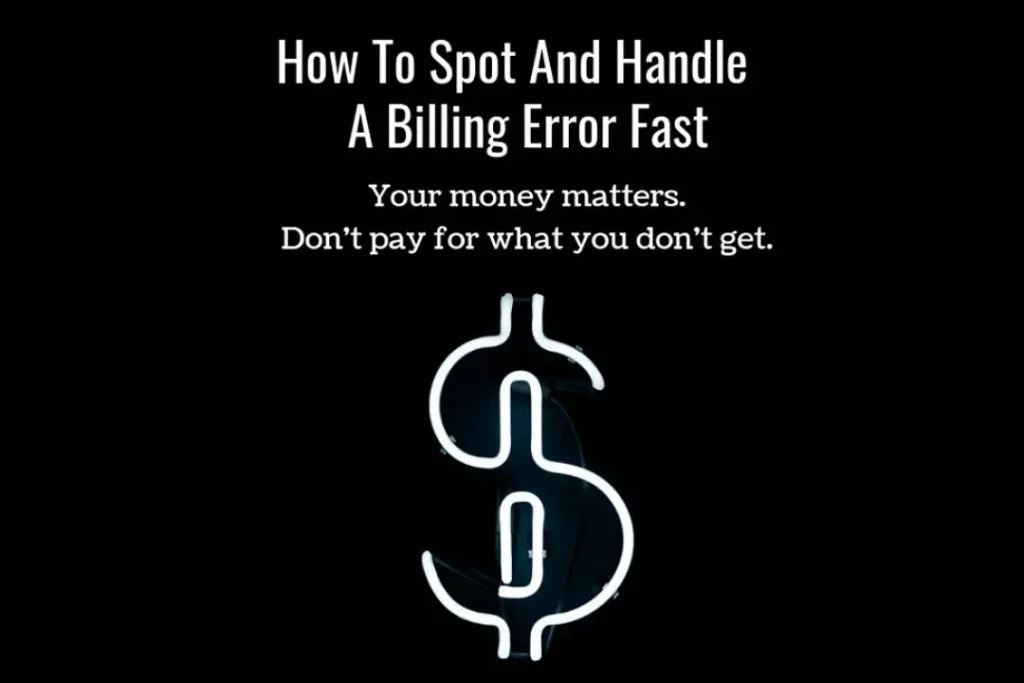 How To Spot And Handle A Billing Error Fast