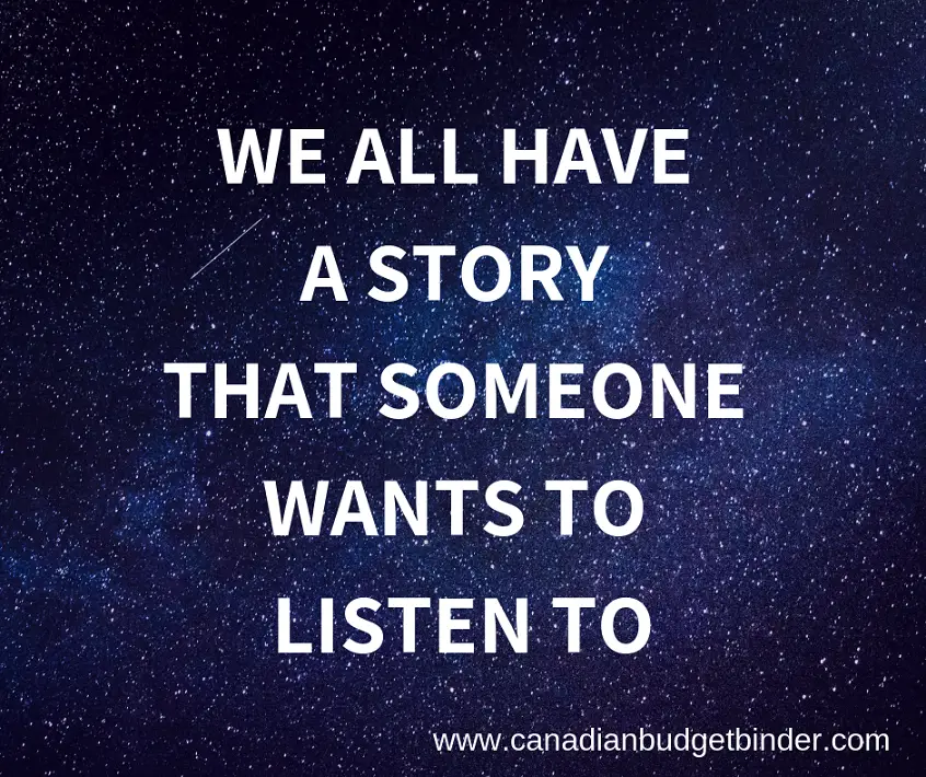 WE ALL HAVE A STORY that someone wants to listen to quote