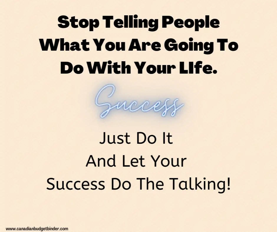 Stop-Telling-People-What-You-Are-Going-To-Do-With-Your-LIfe.-Just-Do-It-Then-Tell-Them-Once-Youre-Successful-At-What-Youve-Already-Done.-1