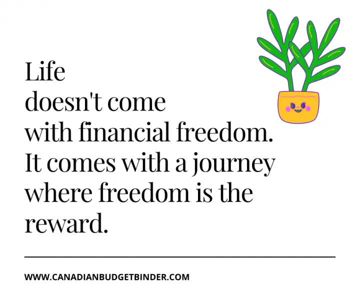 Life doesn't come with financial freedom. It comes with a journey where freedom is the reward.
