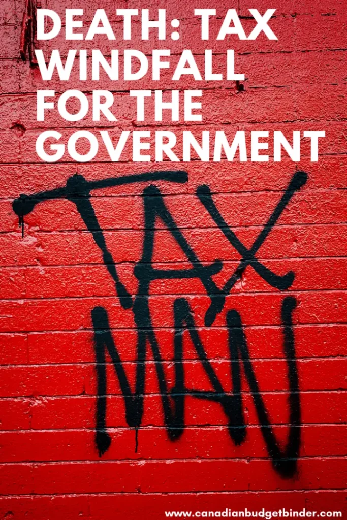Tax Man guest post Death: Tax windfall for the government of Canada.