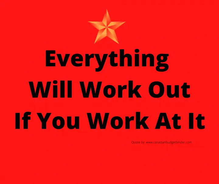 Everything Will Work Out If You Work At It
