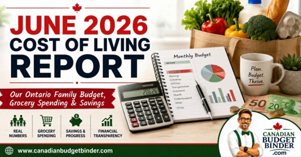 June 2026 Cost of Living Report: Our Ontario Family Budget, Grocery Spending & Savings